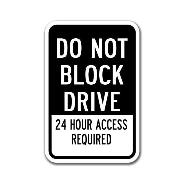 Signmission Do Not Block Drive 24 Hour Access Required 12inx18in Hvy Gauge Alums, A-1218 Driveway A-1218 Driveway - Do Not Block 24 Hour - main